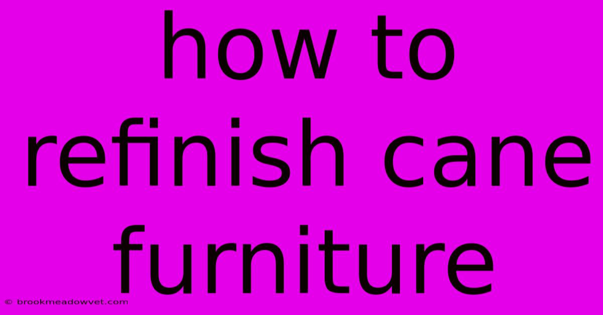 How To Refinish Cane Furniture