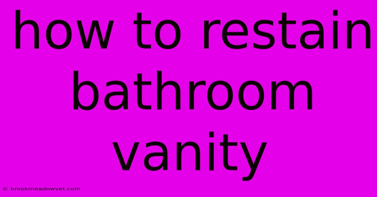 How To Restain Bathroom Vanity