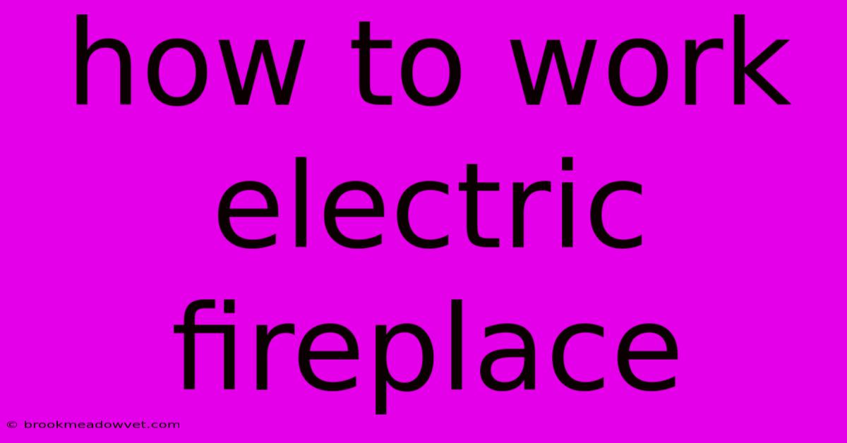 How To Work Electric Fireplace