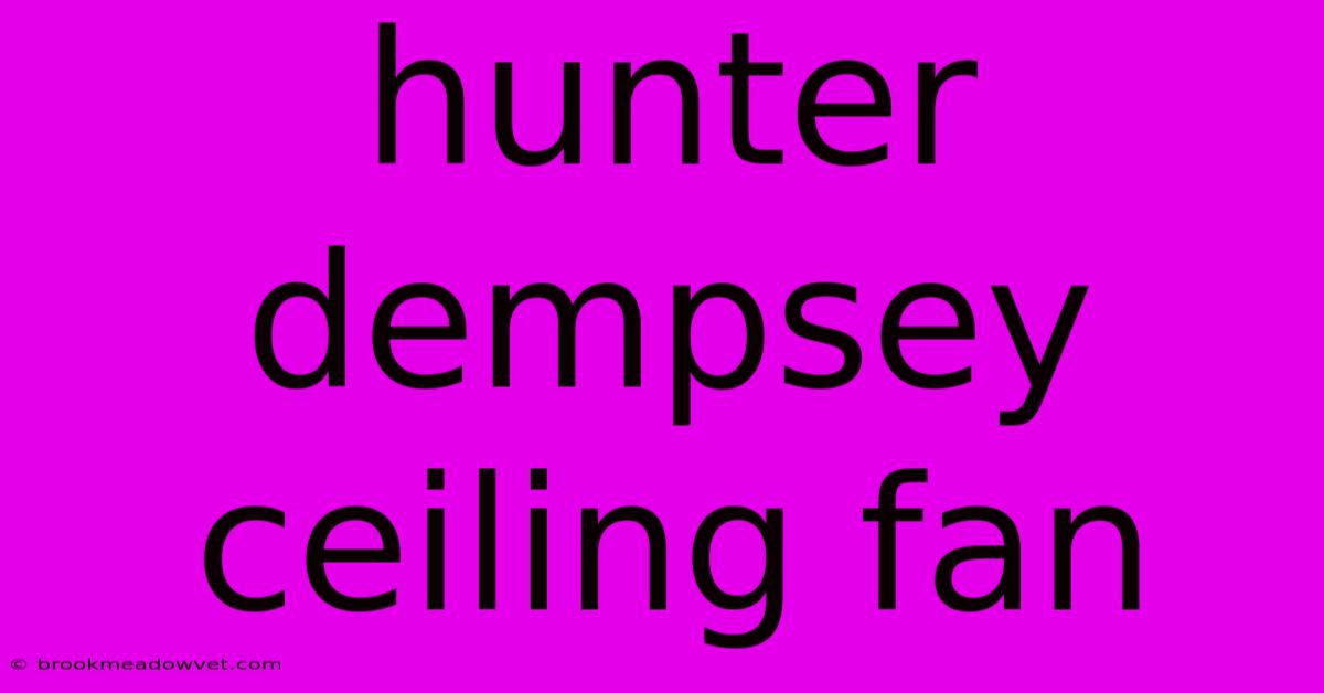 Hunter Dempsey Ceiling Fan