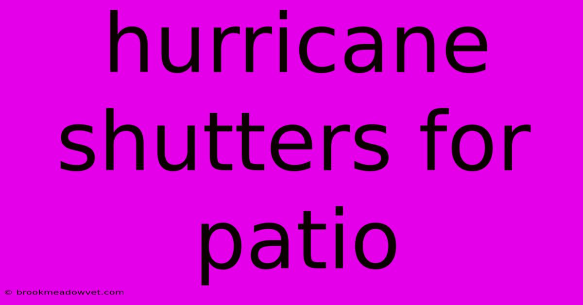 Hurricane Shutters For Patio