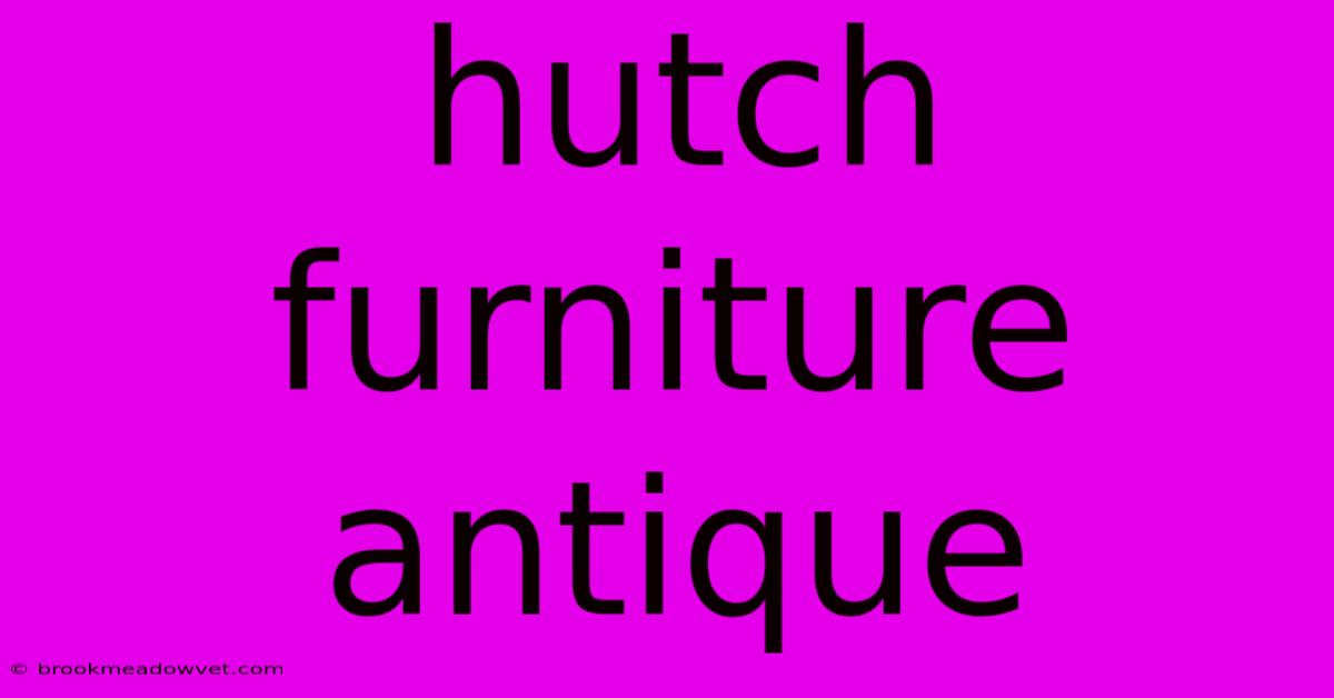 Hutch Furniture Antique