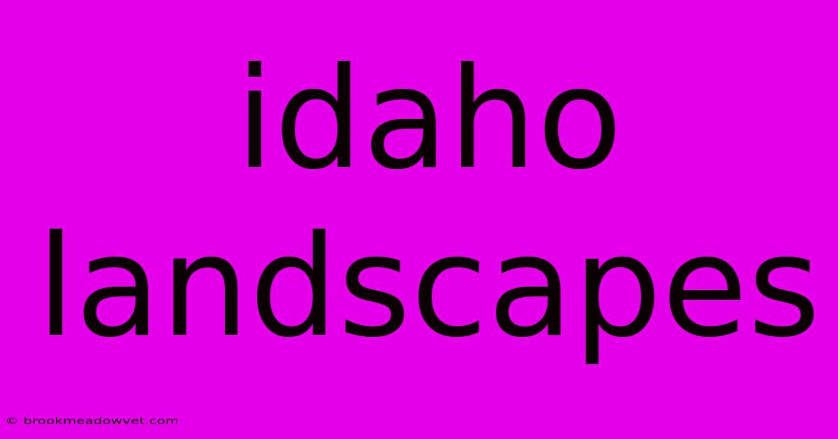 Idaho Landscapes