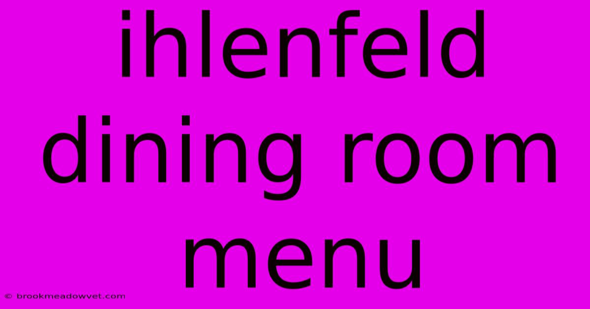 Ihlenfeld Dining Room Menu