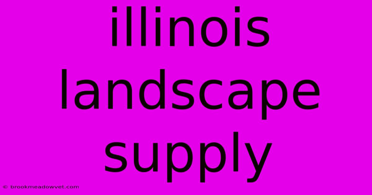 Illinois Landscape Supply