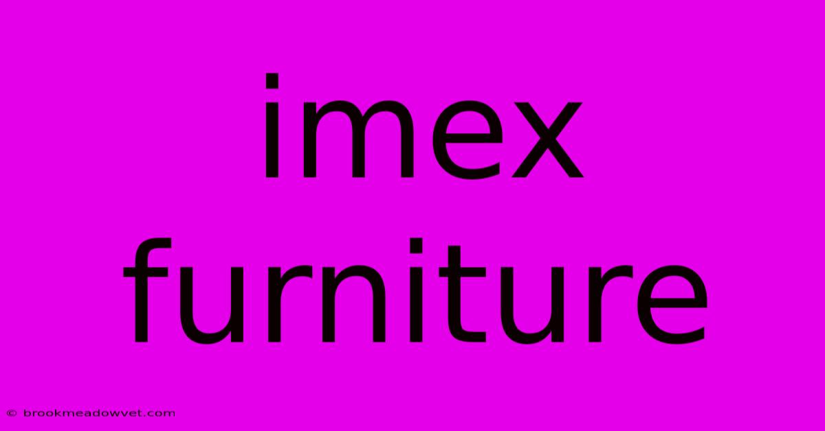 Imex Furniture