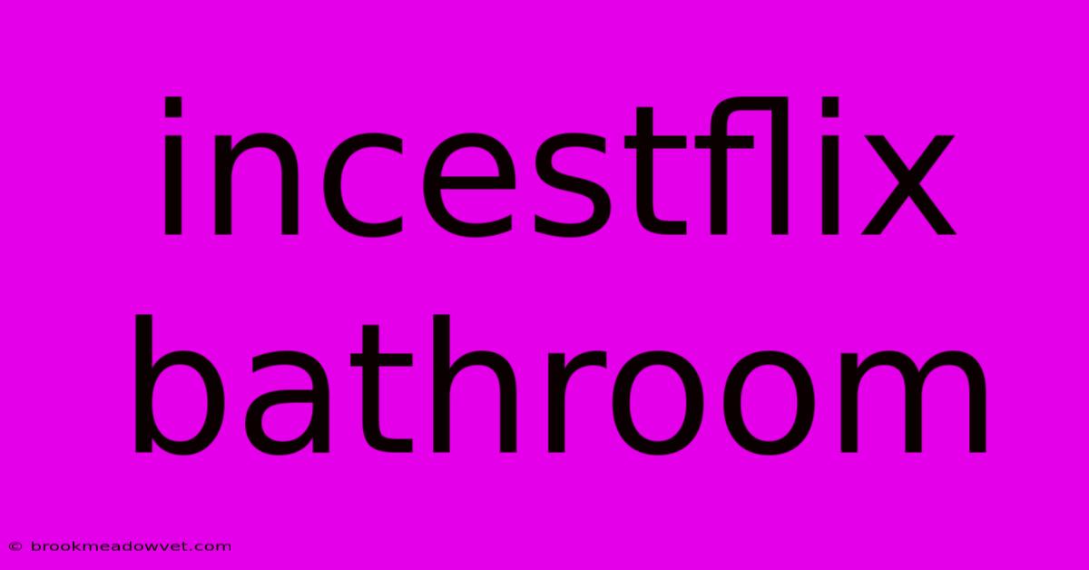 Incestflix Bathroom