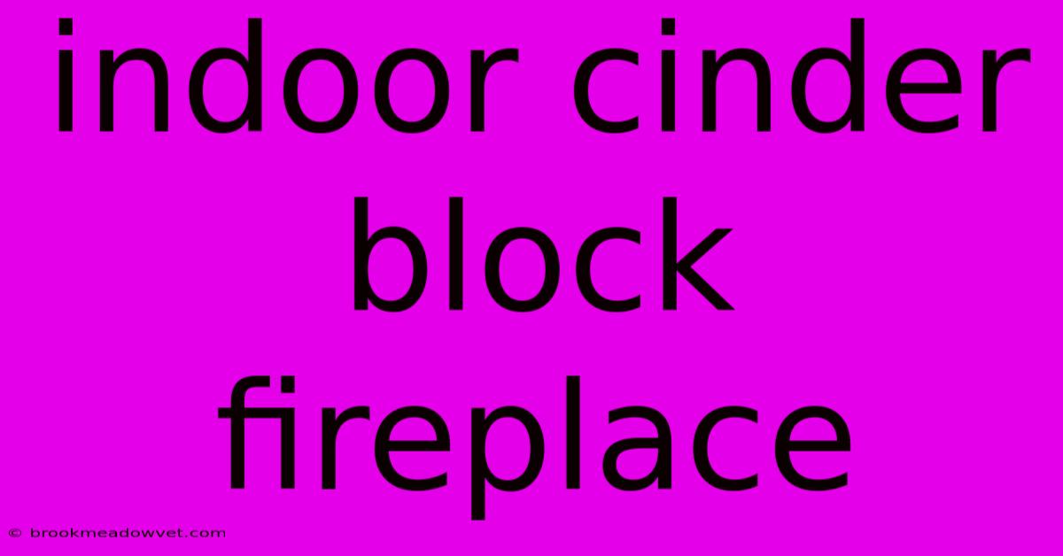 Indoor Cinder Block Fireplace