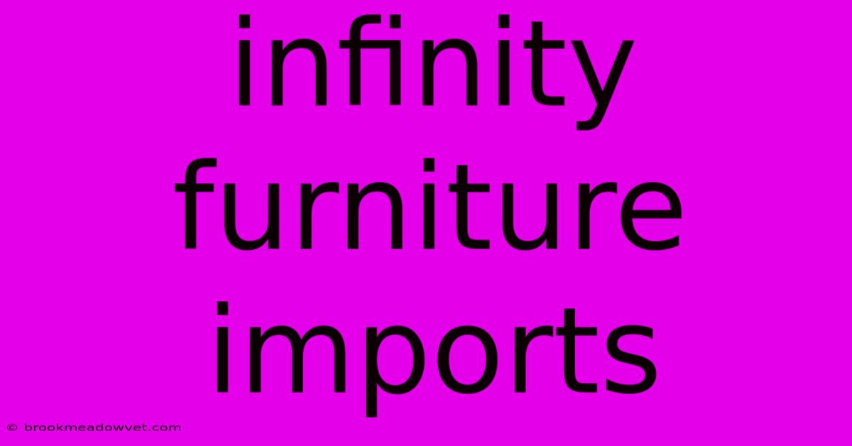 Infinity Furniture Imports