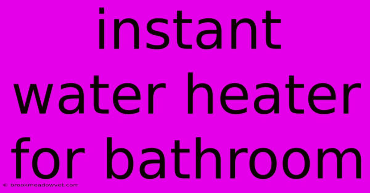 Instant Water Heater For Bathroom