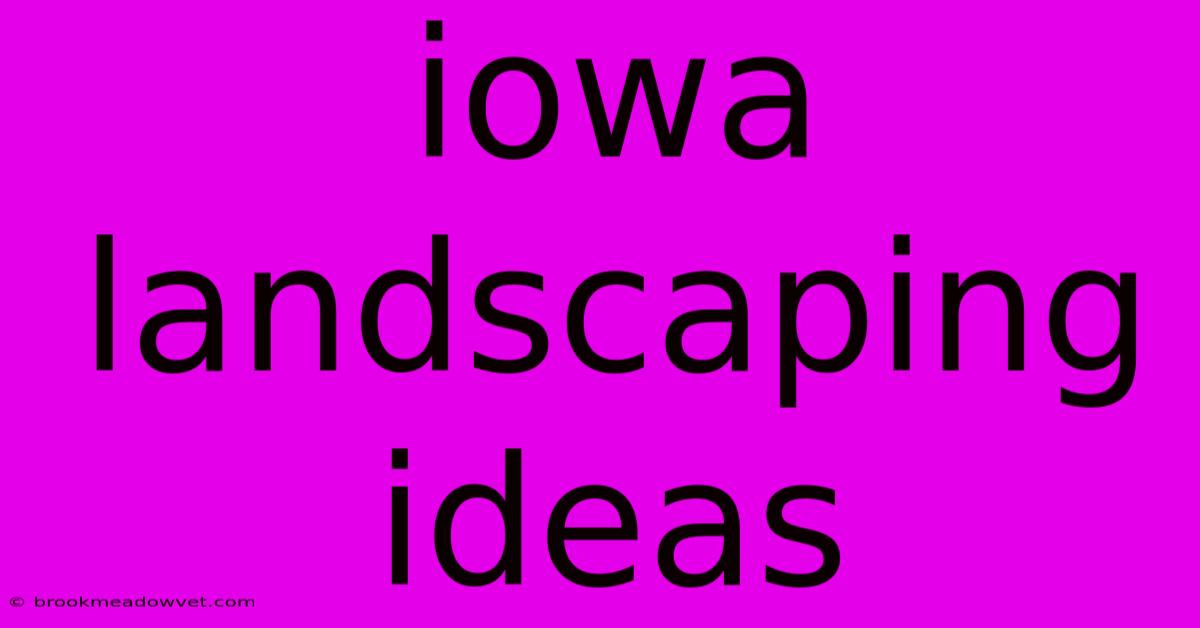 Iowa Landscaping Ideas