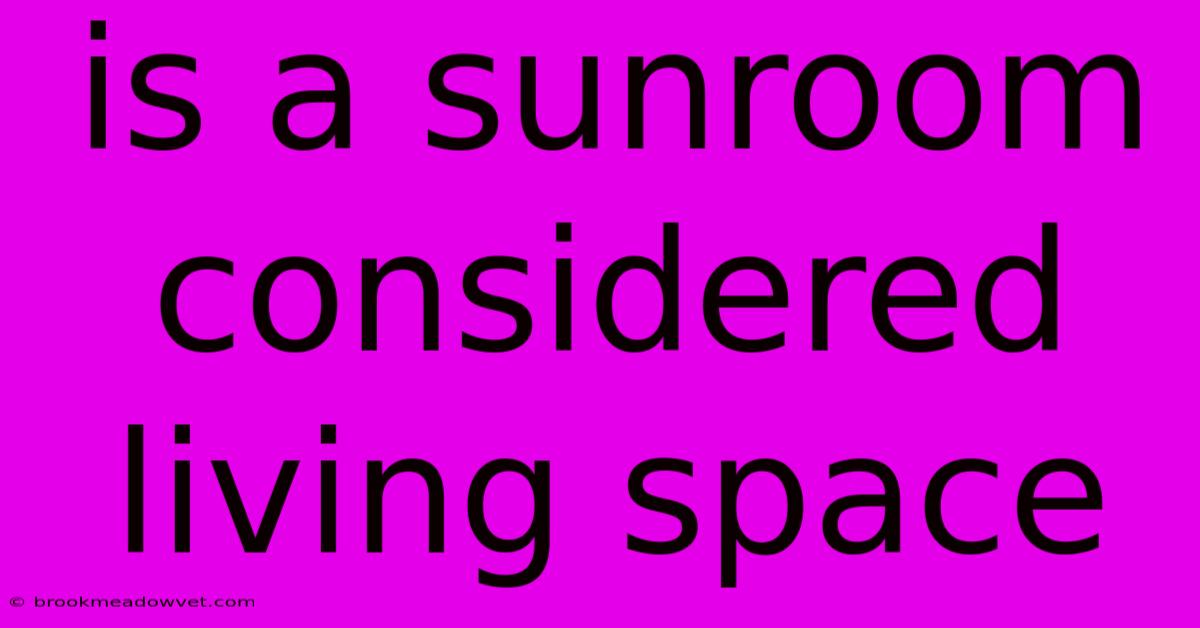 Is A Sunroom Considered Living Space