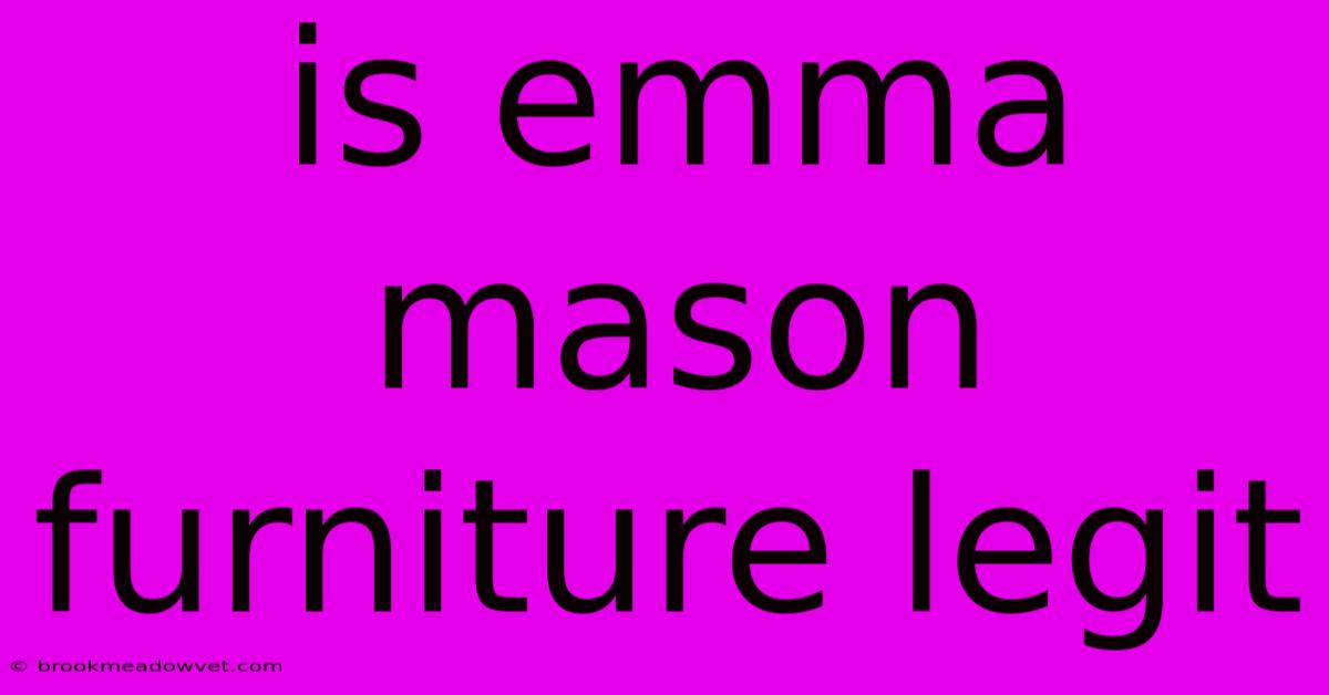 Is Emma Mason Furniture Legit