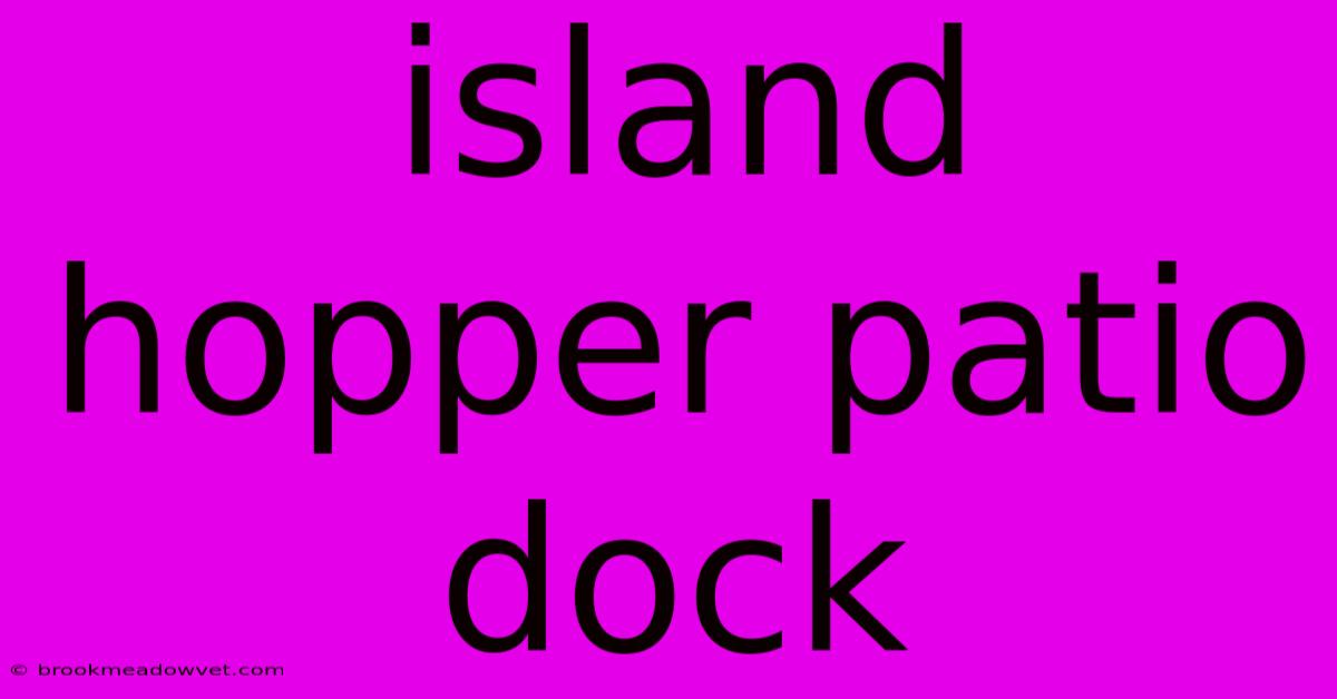 Island Hopper Patio Dock