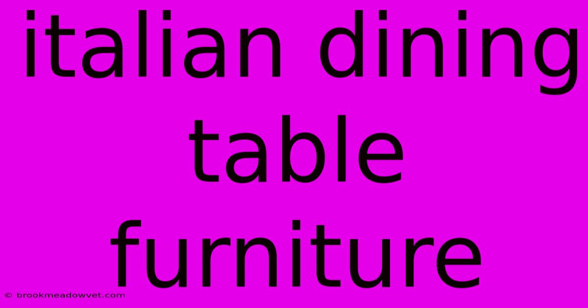 Italian Dining Table Furniture