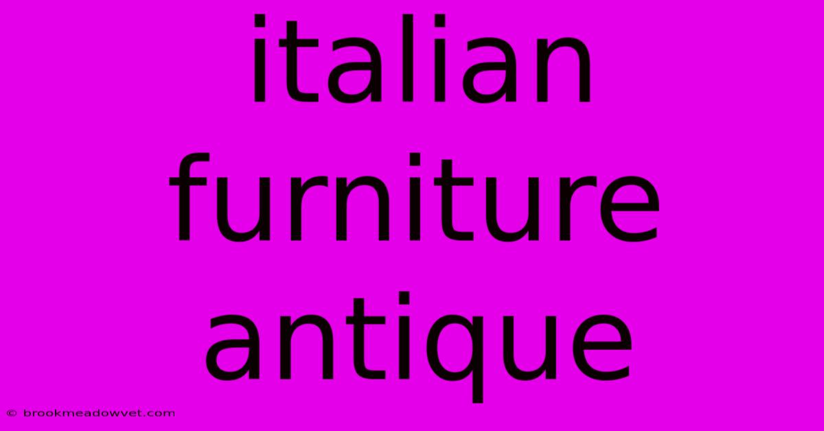 Italian Furniture Antique