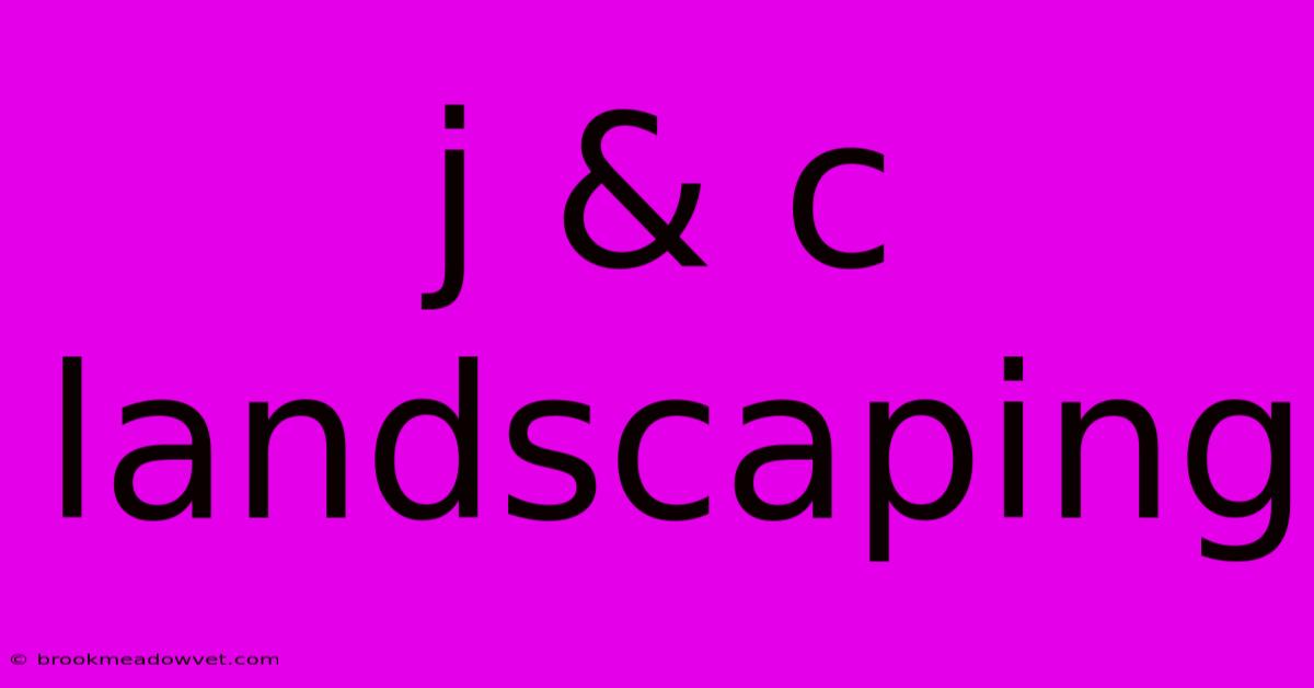 J & C Landscaping