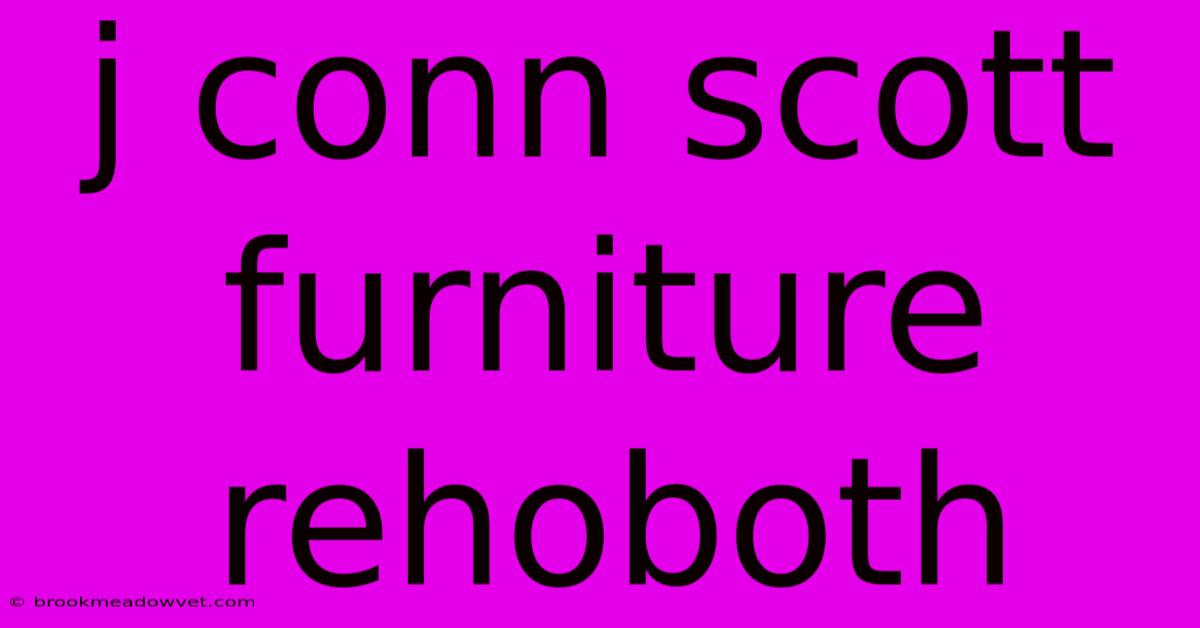 J Conn Scott Furniture Rehoboth