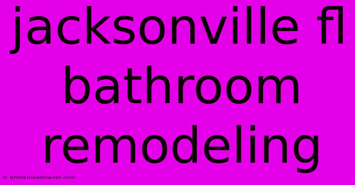 Jacksonville Fl Bathroom Remodeling