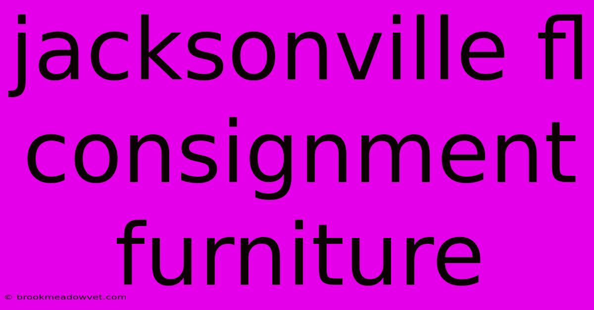 Jacksonville Fl Consignment Furniture