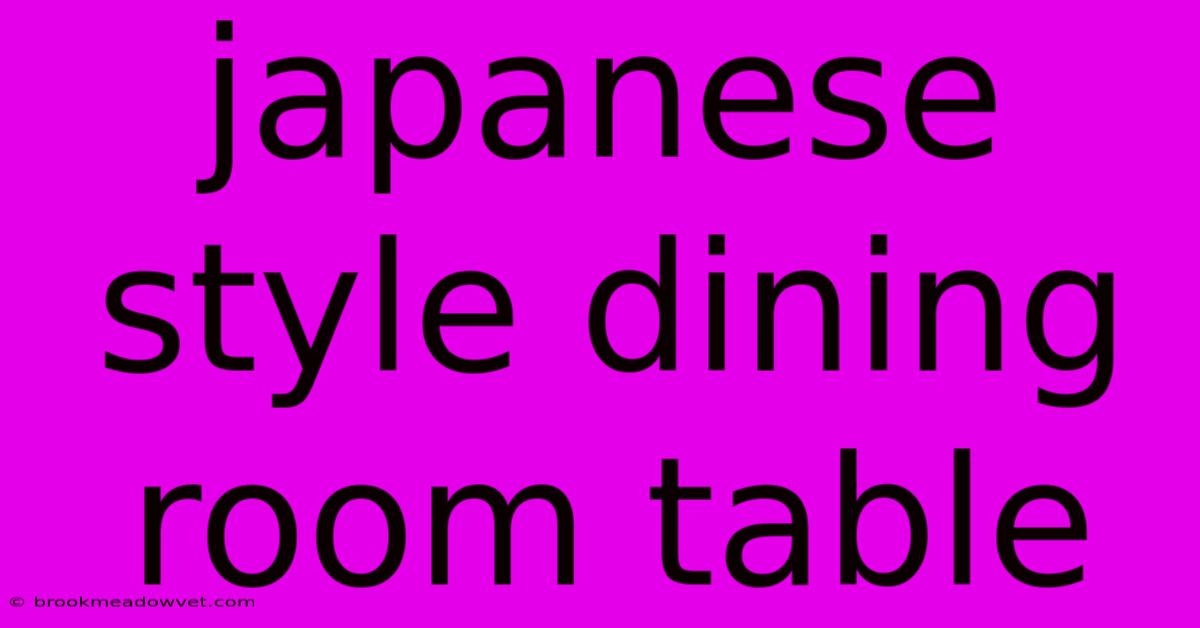 Japanese Style Dining Room Table