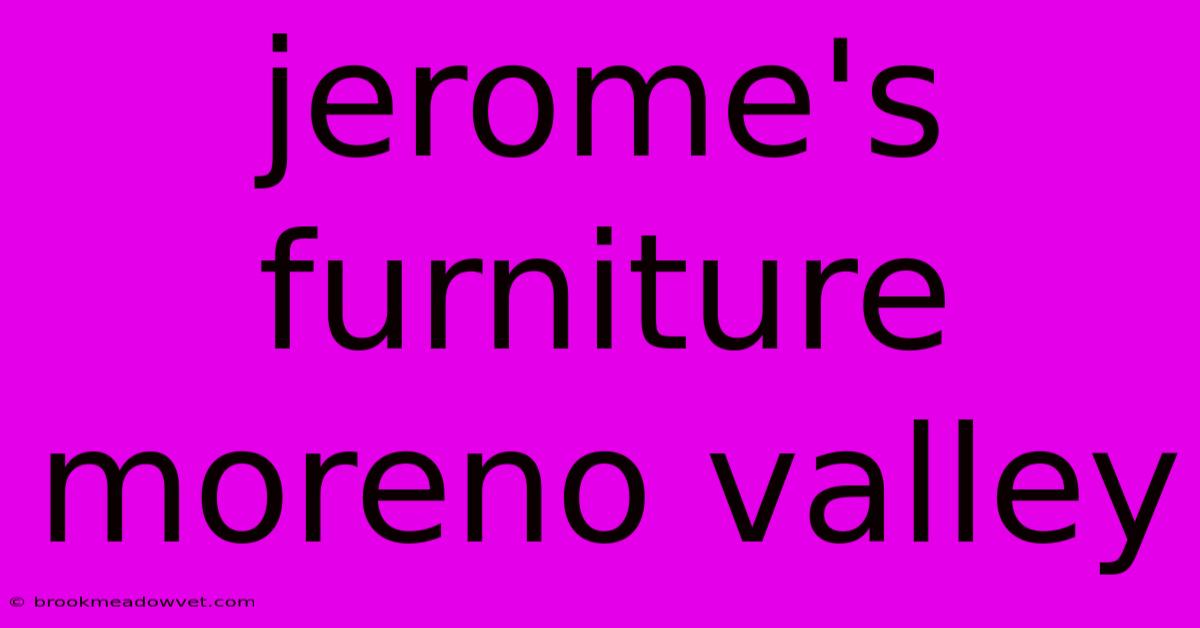 Jerome's Furniture Moreno Valley