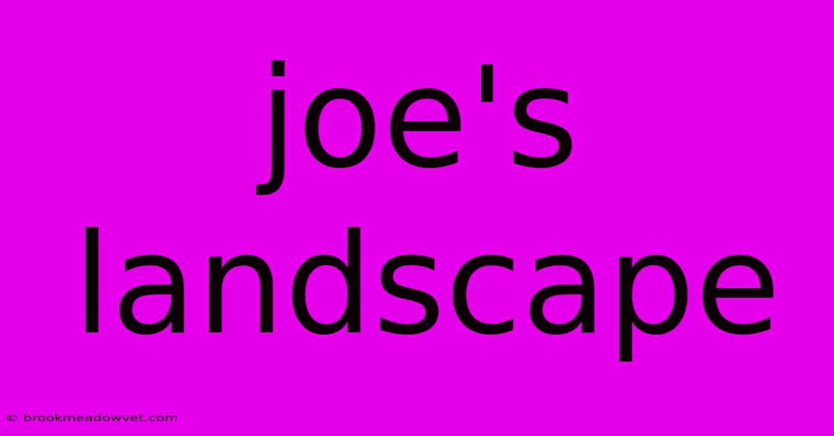 Joe's Landscape