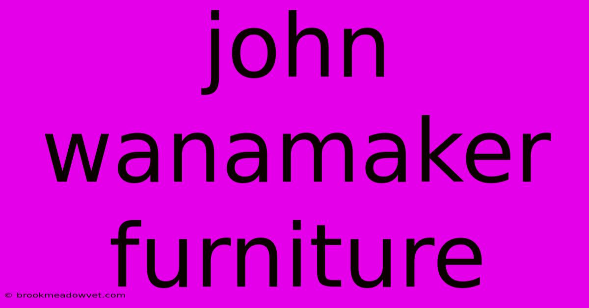 John Wanamaker Furniture