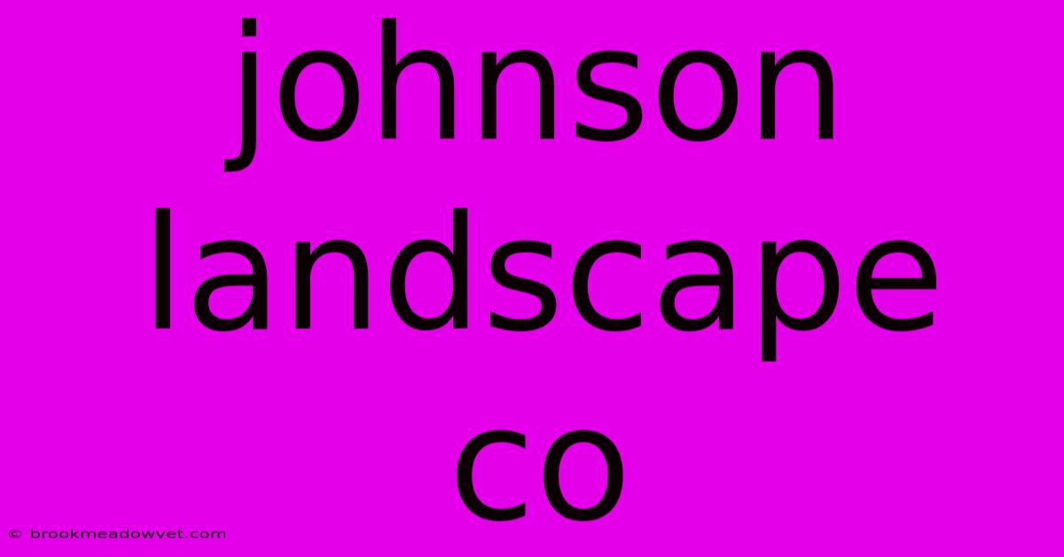 Johnson Landscape Co