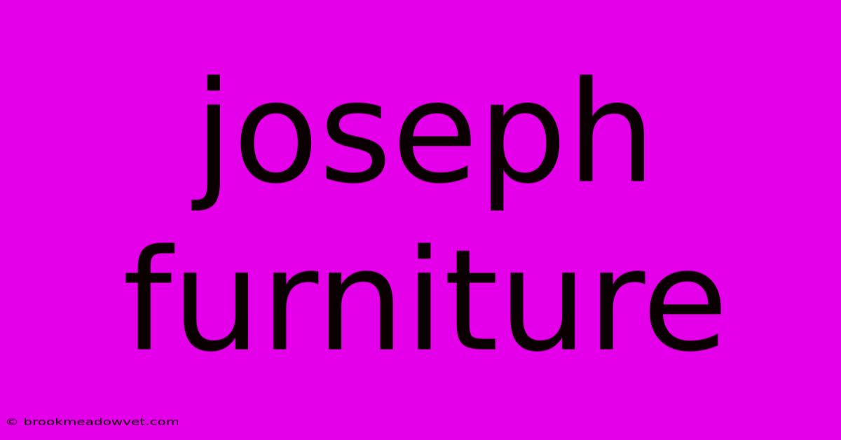 Joseph Furniture