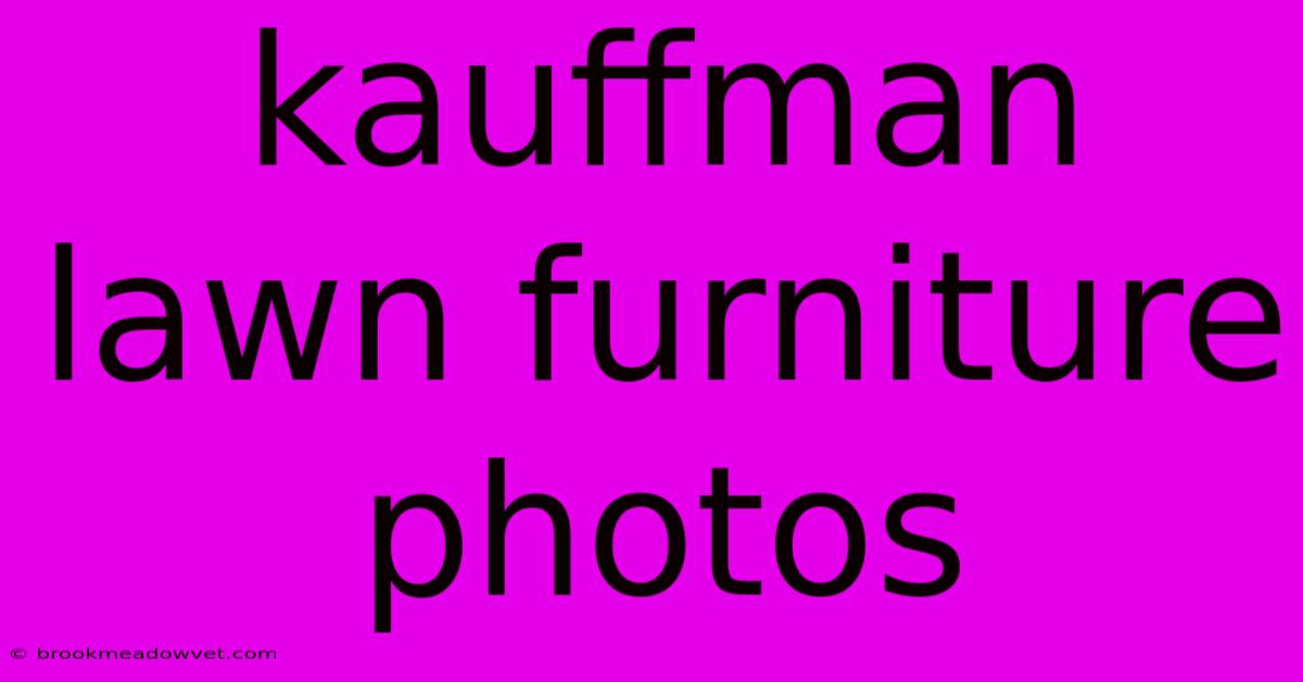 Kauffman Lawn Furniture Photos