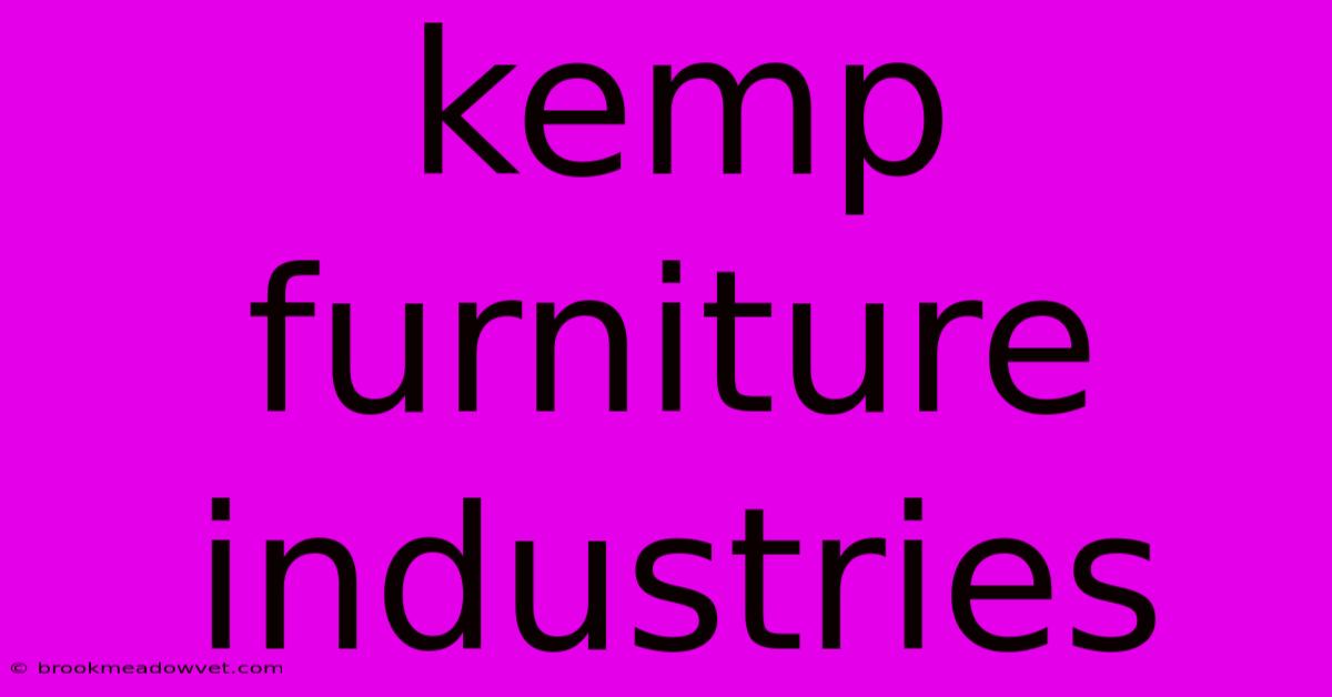 Kemp Furniture Industries