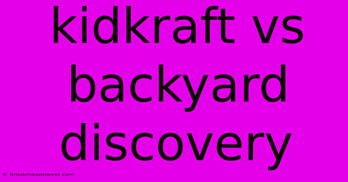 Kidkraft Vs Backyard Discovery