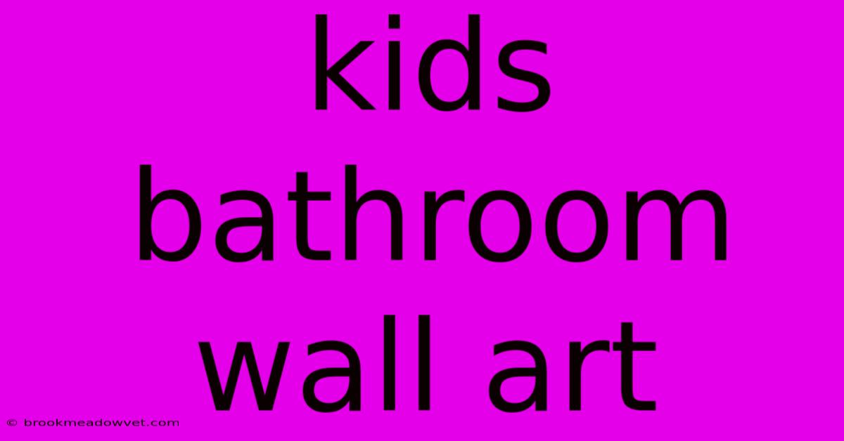 Kids Bathroom Wall Art