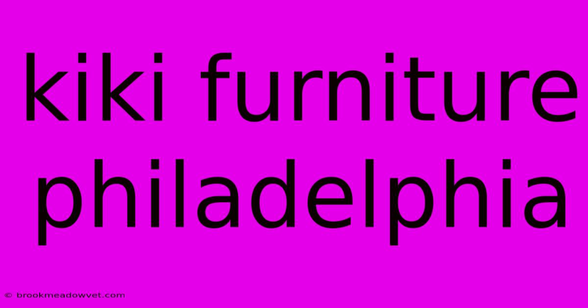 Kiki Furniture Philadelphia