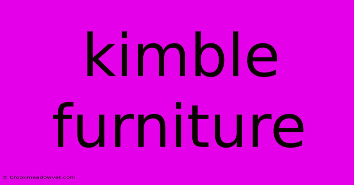 Kimble Furniture