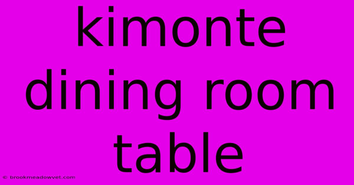 Kimonte Dining Room Table