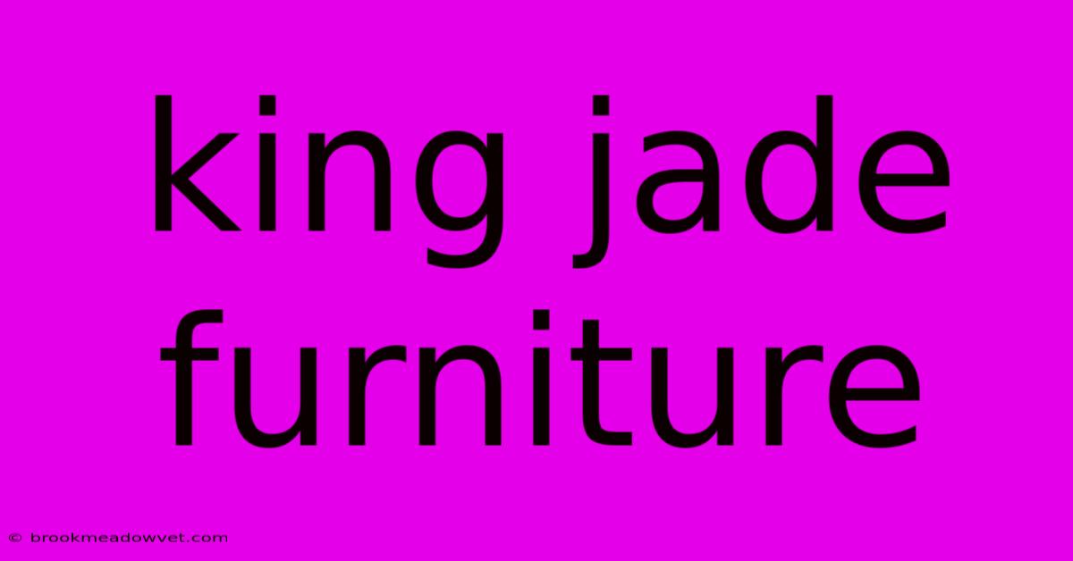 King Jade Furniture