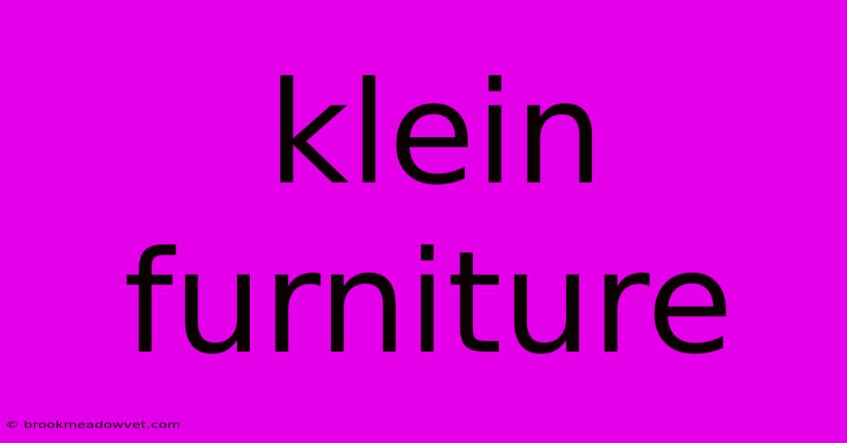 Klein Furniture