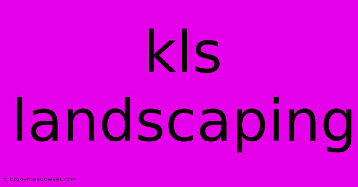 Kls Landscaping