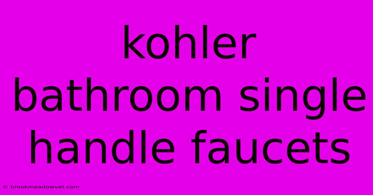 Kohler Bathroom Single Handle Faucets