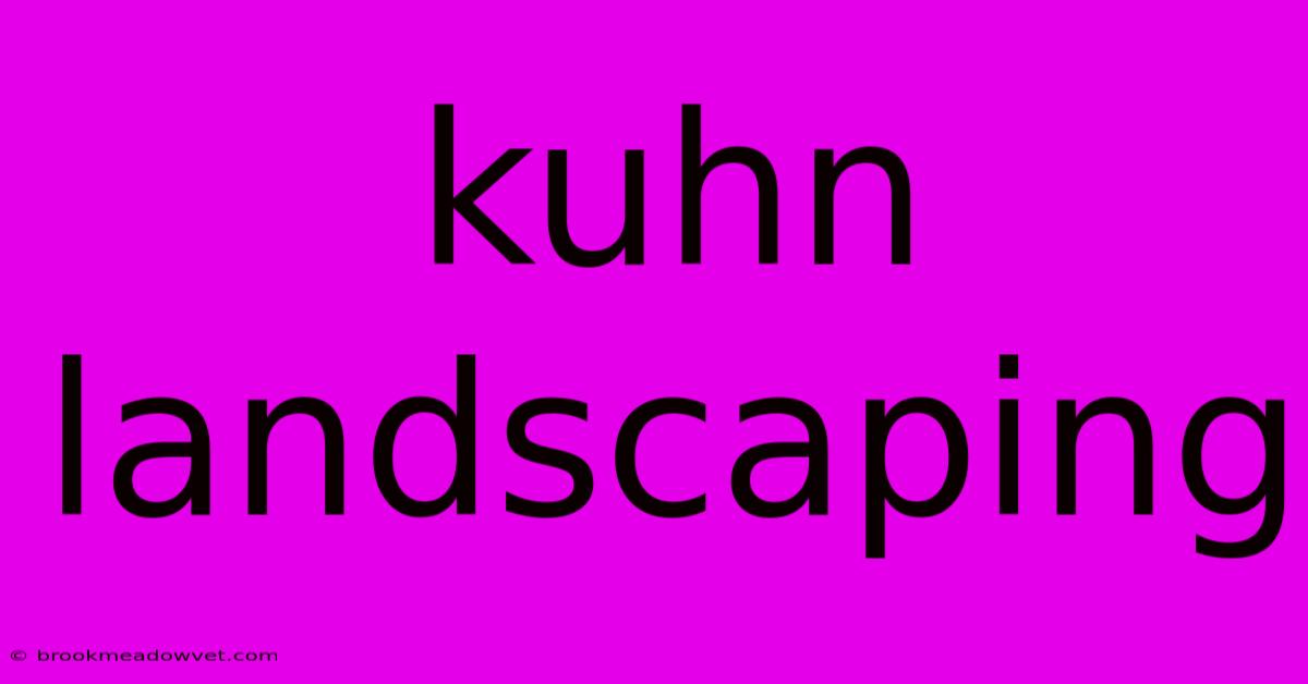 Kuhn Landscaping