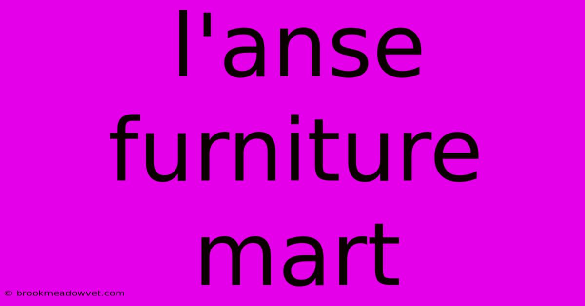 L'anse Furniture Mart