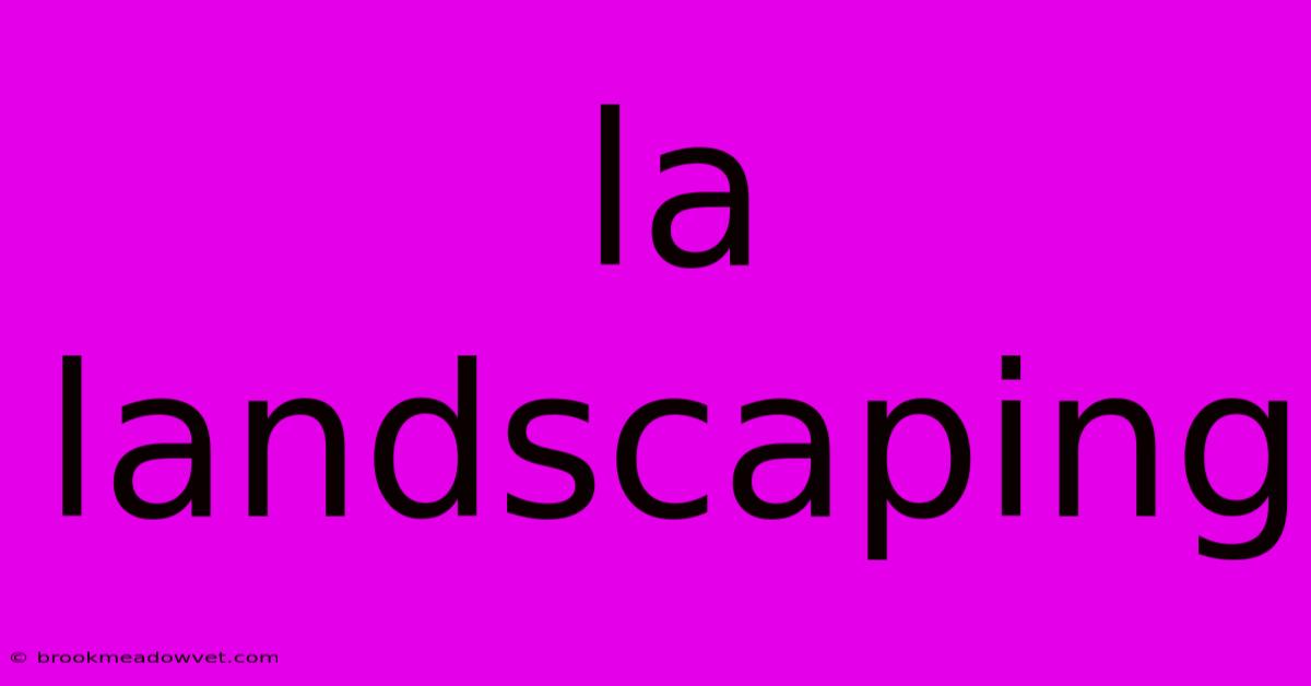 La Landscaping