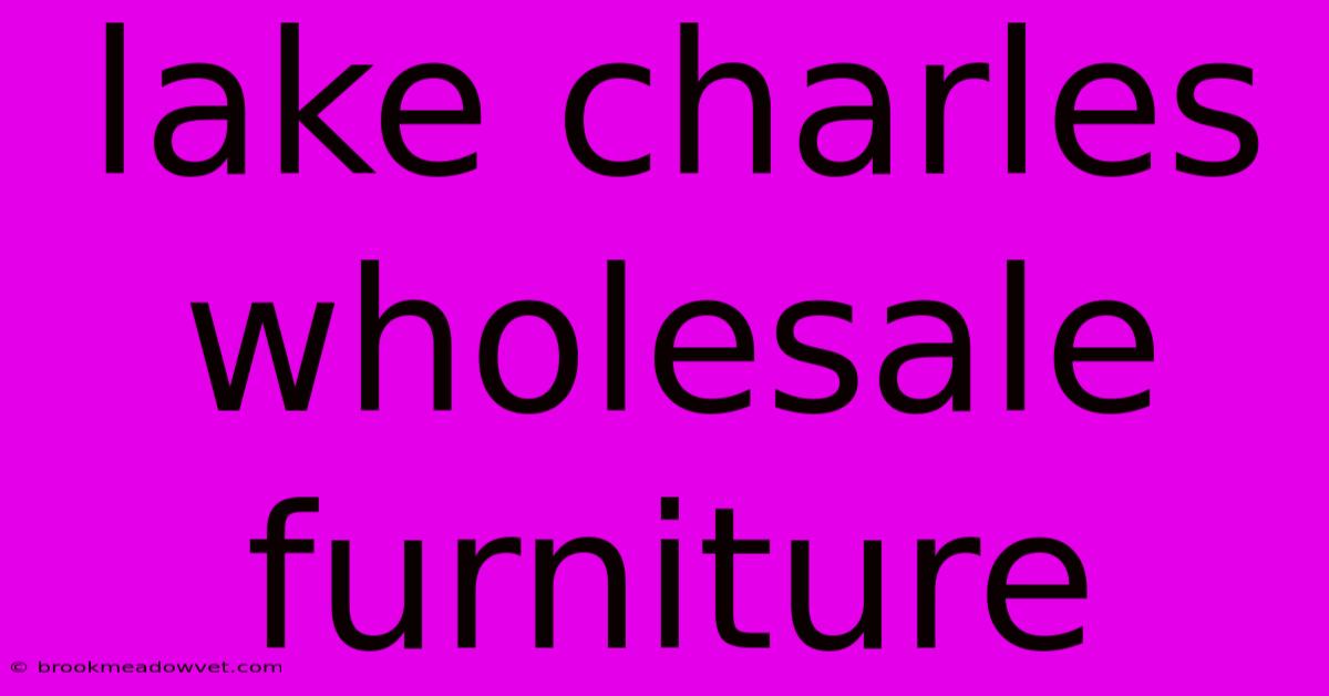 Lake Charles Wholesale Furniture