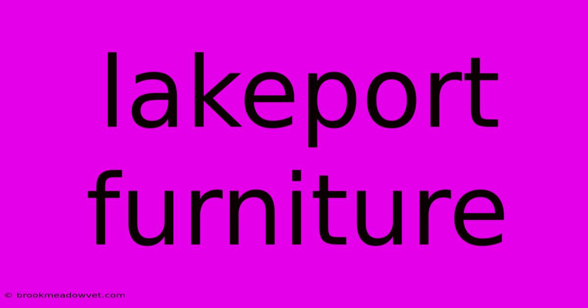 Lakeport Furniture