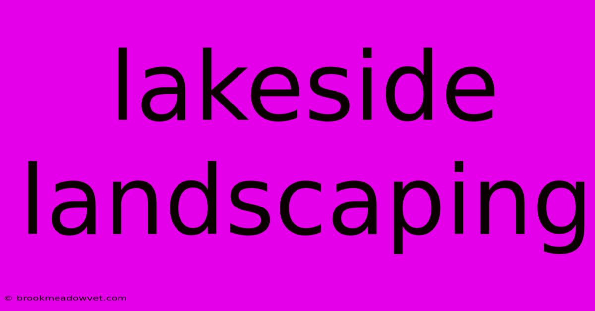 Lakeside Landscaping