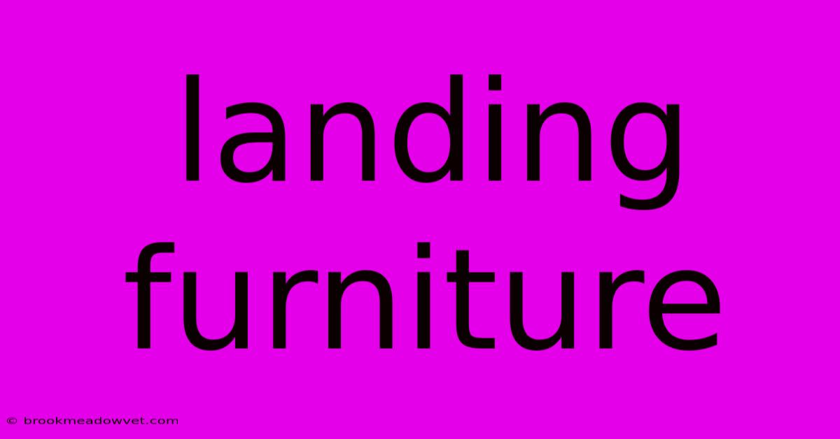 Landing Furniture