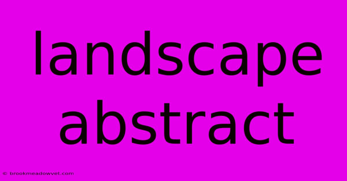 Landscape Abstract