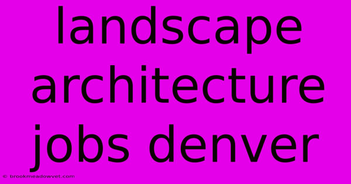 Landscape Architecture Jobs Denver